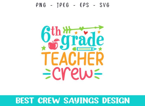 6th Grade Teacher Crew Saying Designs: Graphics and Crafts for Real Projects