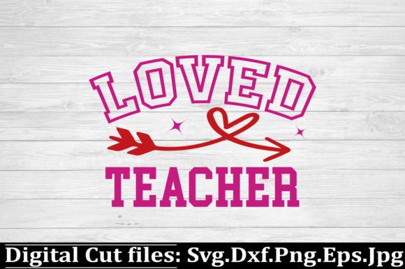 Loved Teacher Valentine Day SVG