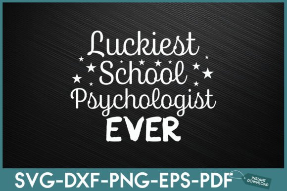 Luckiest School Psychologist Ever: A Practical Graphic Design Asset for Crafts and Commercial Use