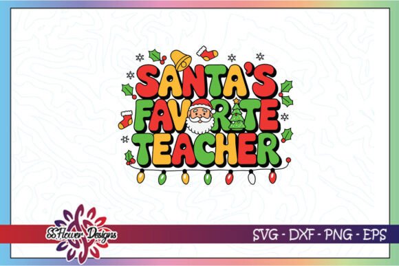 Santa’s Favorite Teacher SVG for Crafts and Graphics