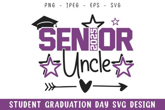 Senior 2025 Uncle Graduation Day Svg Graphics and Crafts