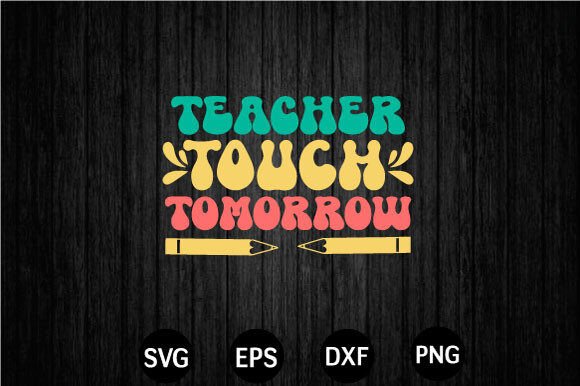 Teacher Touch Tomorrow Svg Graphics