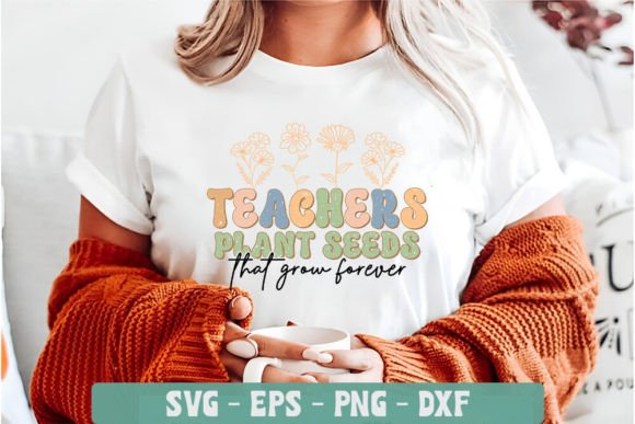 Teachers Plant Seeds - Teacher Quotes SVG for Crafts and Graphics